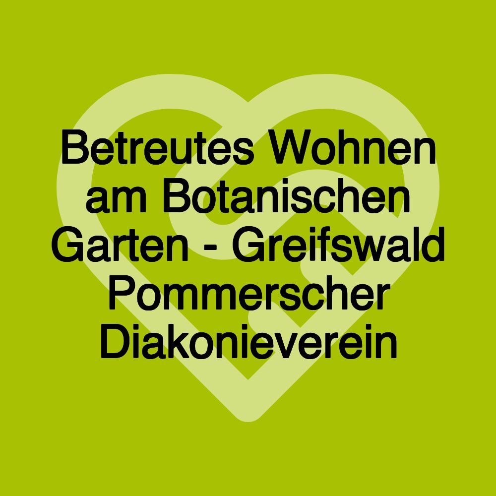 Betreutes Wohnen am Botanischen Garten - Greifswald Pommerscher Diakonieverein