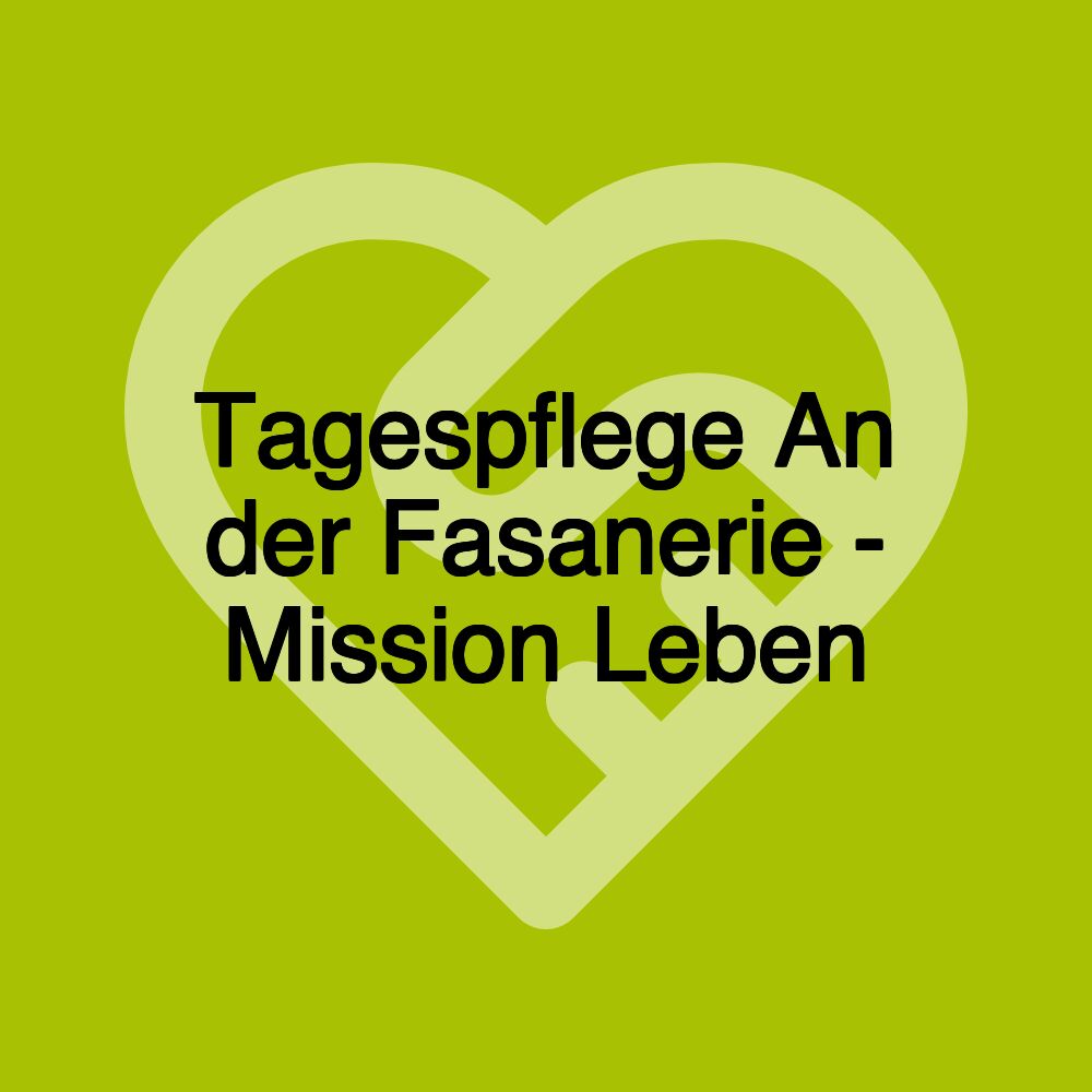 Tagespflege An der Fasanerie - Mission Leben