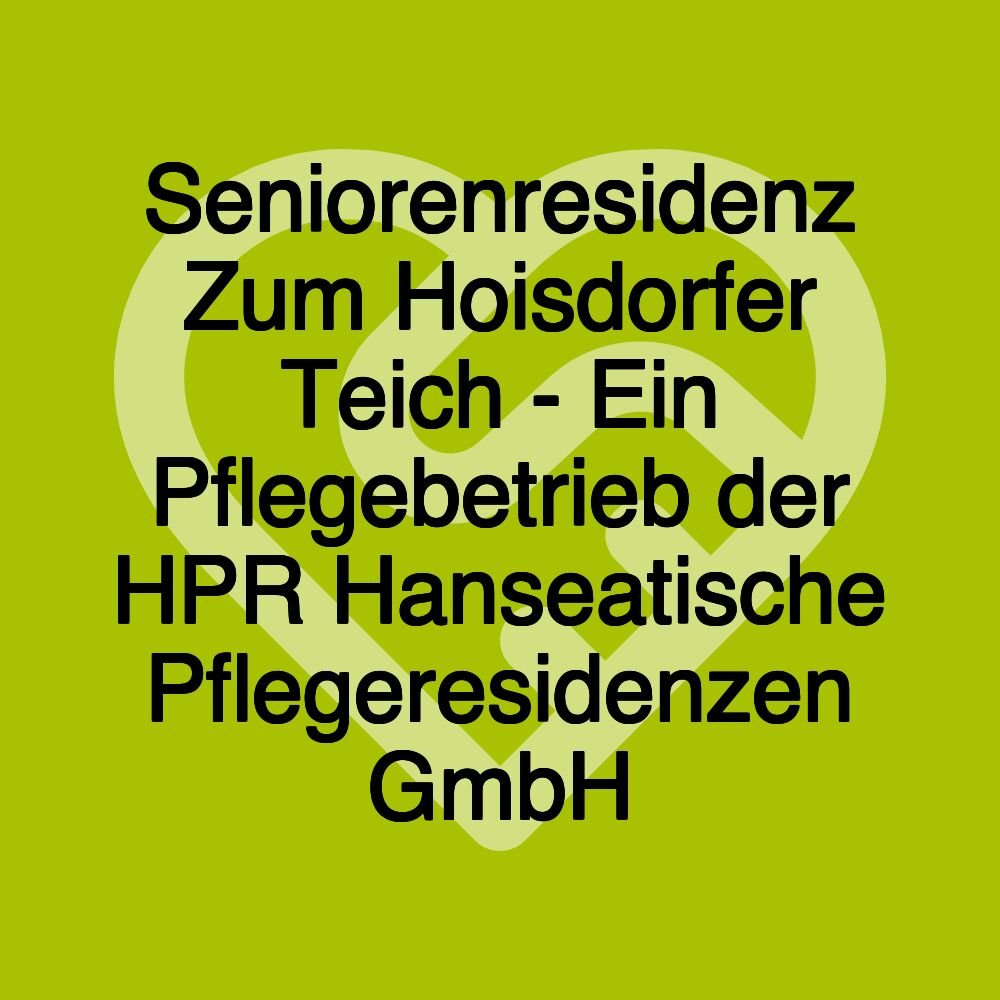 Seniorenresidenz Zum Hoisdorfer Teich - Ein Pflegebetrieb der HPR Hanseatische Pflegeresidenzen GmbH