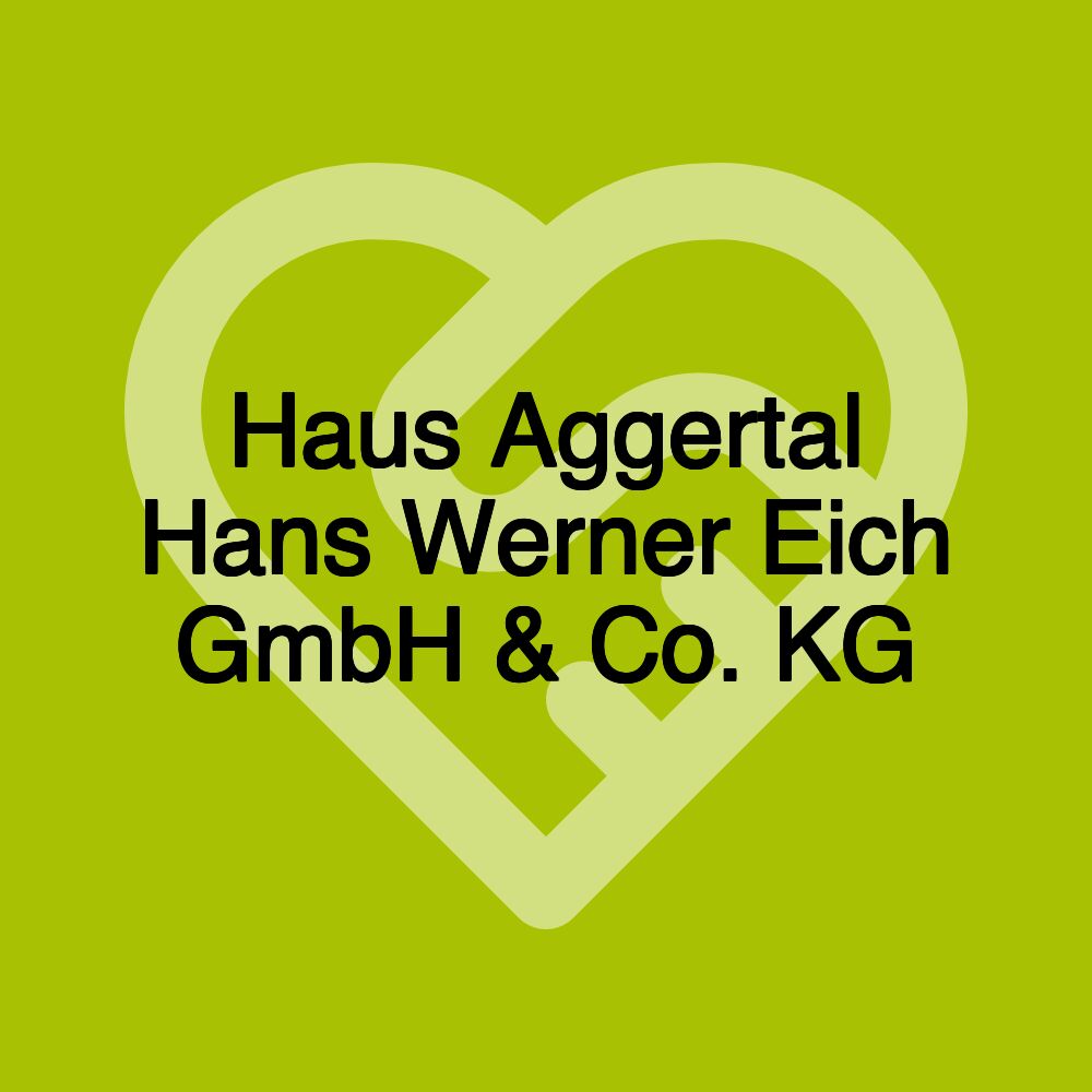 Haus Aggertal Hans Werner Eich GmbH & Co. KG