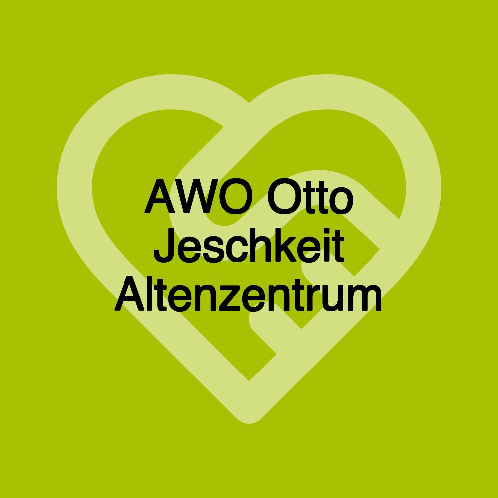 AWO Otto Jeschkeit Altenzentrum