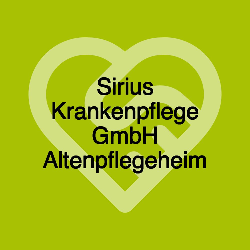 Sirius Krankenpflege GmbH Altenpflegeheim