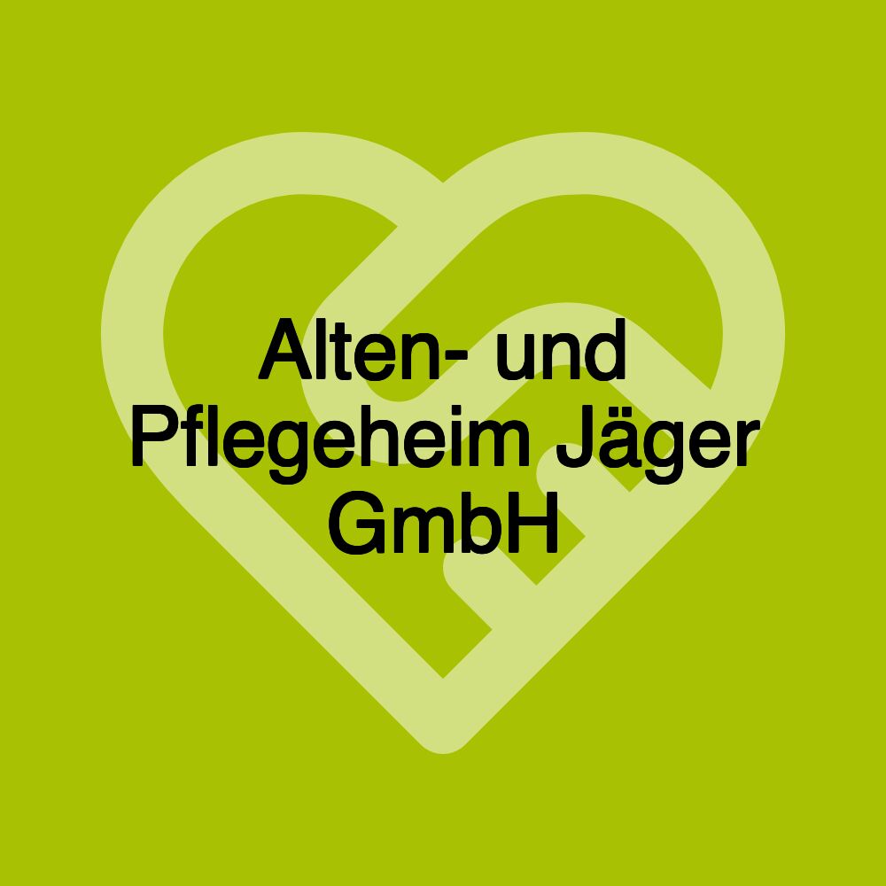 Alten- und Pflegeheim Jäger GmbH