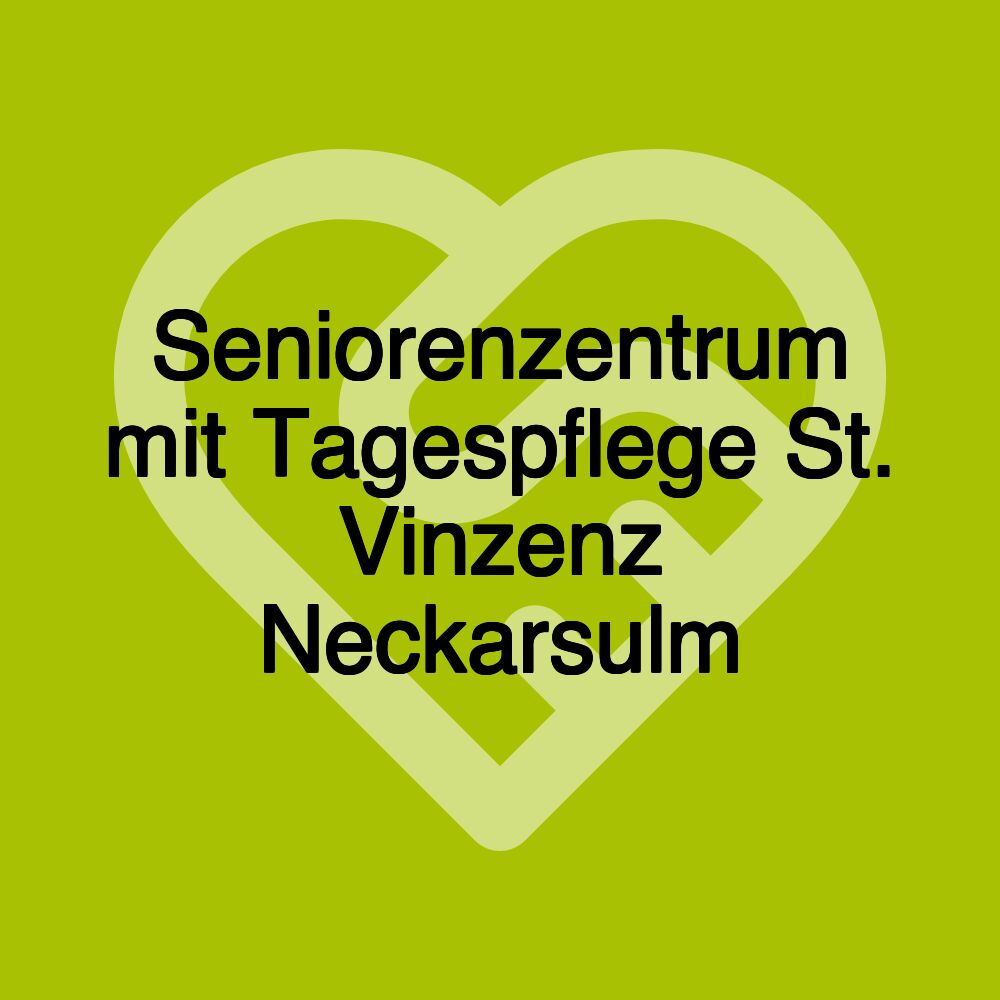 Seniorenzentrum mit Tagespflege St. Vinzenz Neckarsulm