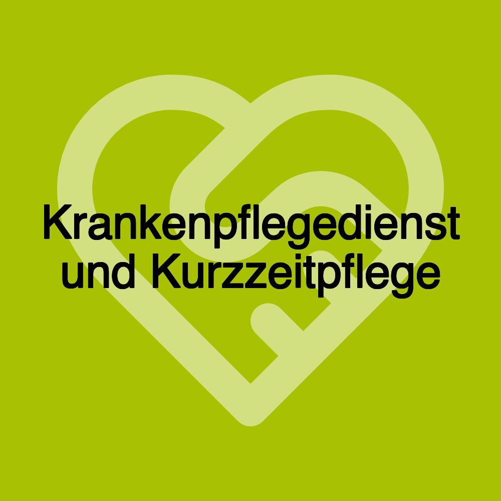 Krankenpflegedienst und Kurzzeitpflege