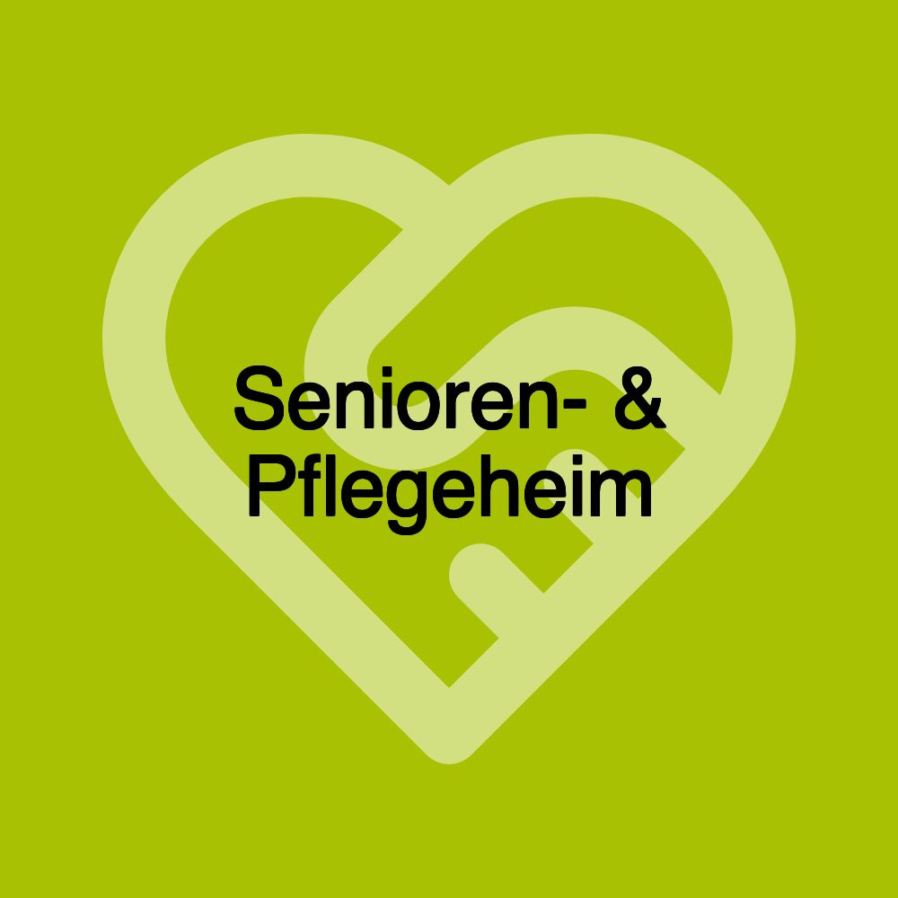 Senioren- & Pflegeheim