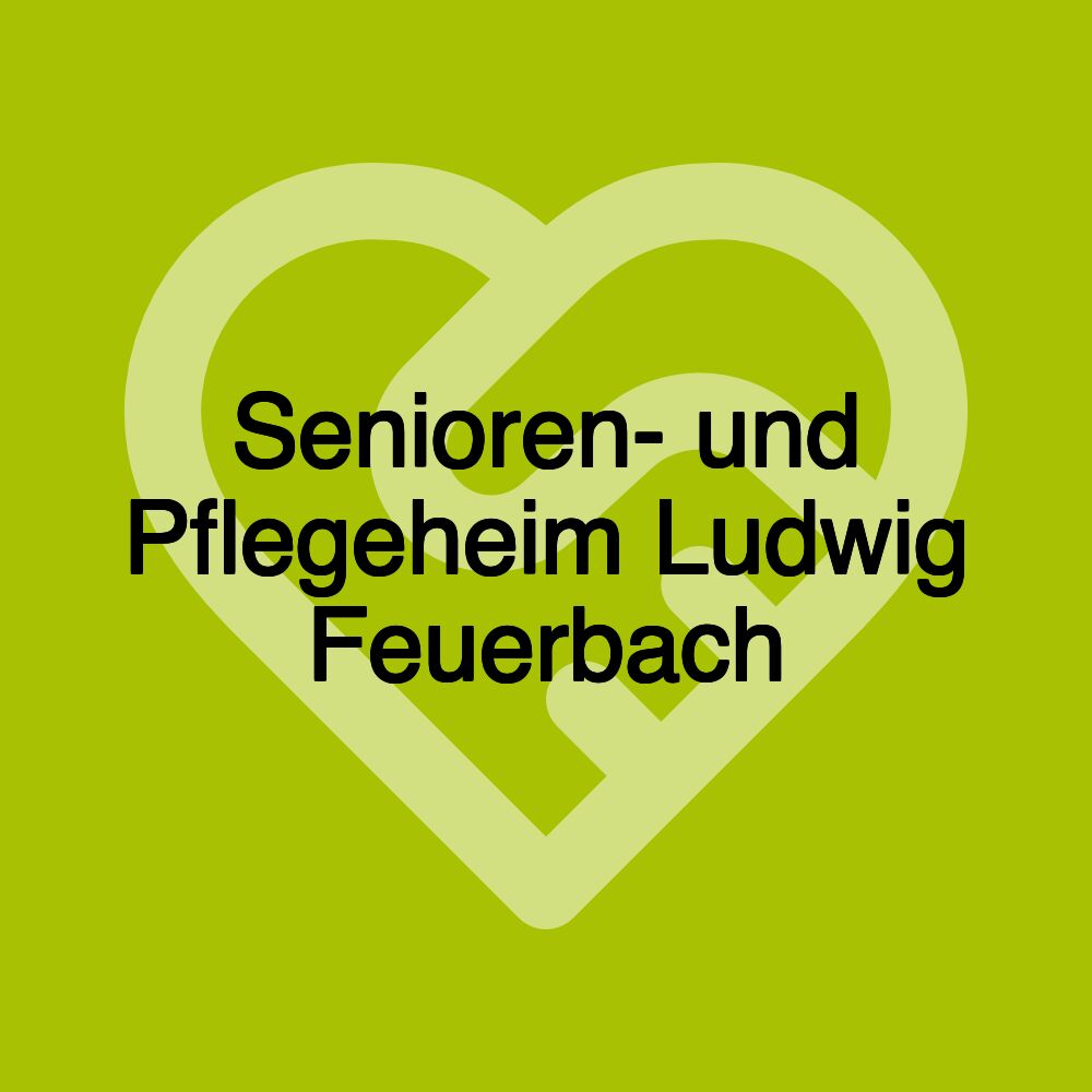 Senioren- und Pflegeheim Ludwig Feuerbach