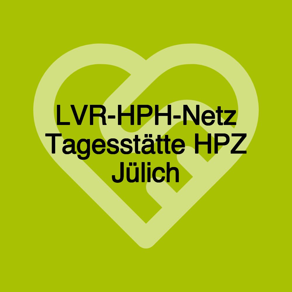 LVR-HPH-Netz Tagesstätte HPZ Jülich