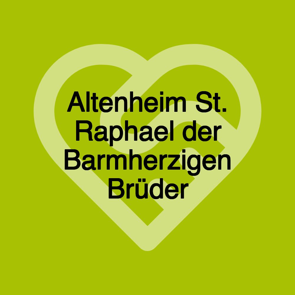 Altenheim St. Raphael der Barmherzigen Brüder