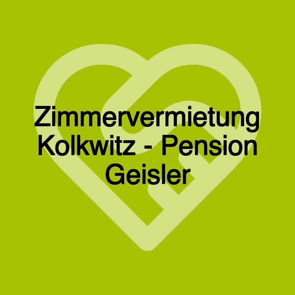 Zimmervermietung Kolkwitz - Pension Geisler