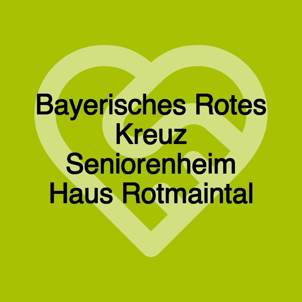 Bayerisches Rotes Kreuz Seniorenheim Haus Rotmaintal