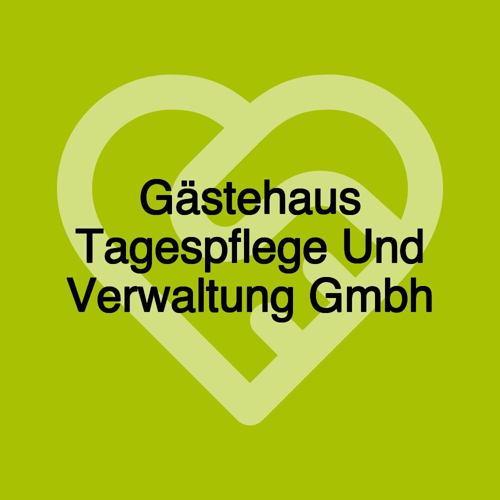 Gästehaus Tagespflege Und Verwaltung Gmbh