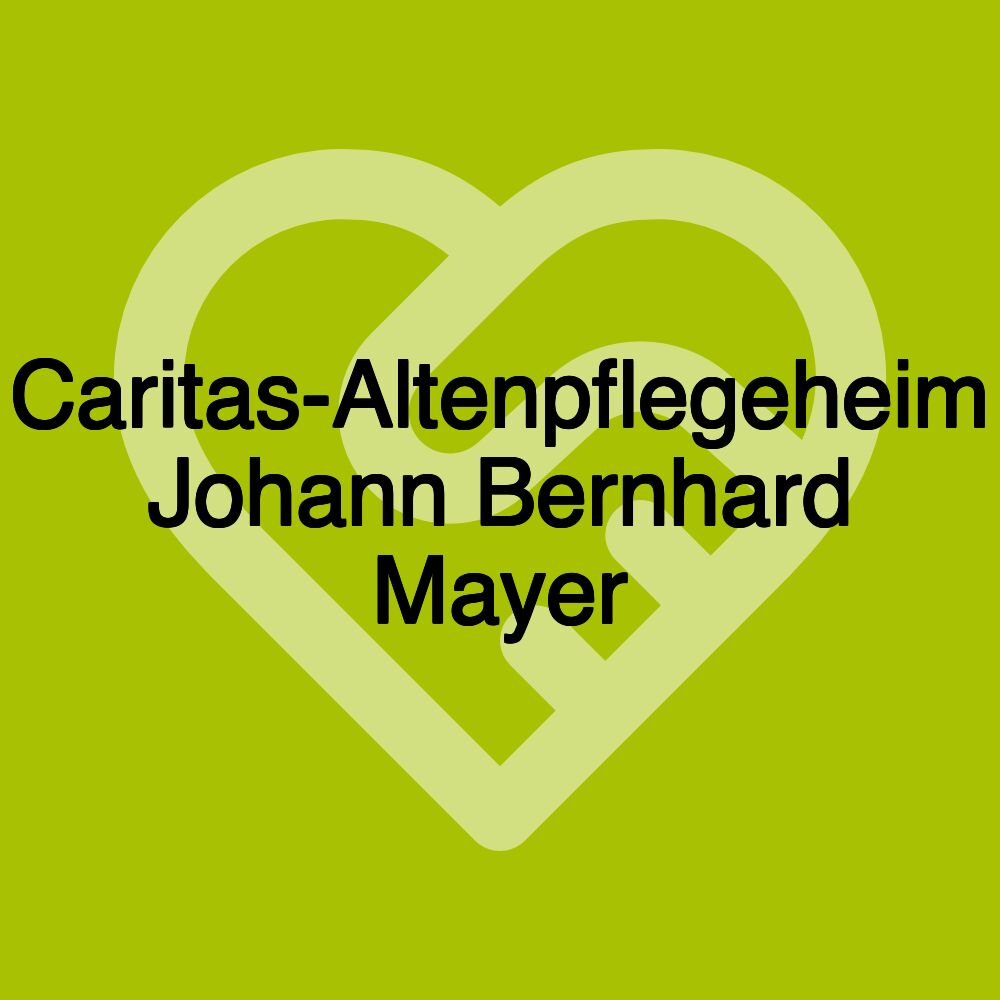 Caritas-Altenpflegeheim Johann Bernhard Mayer