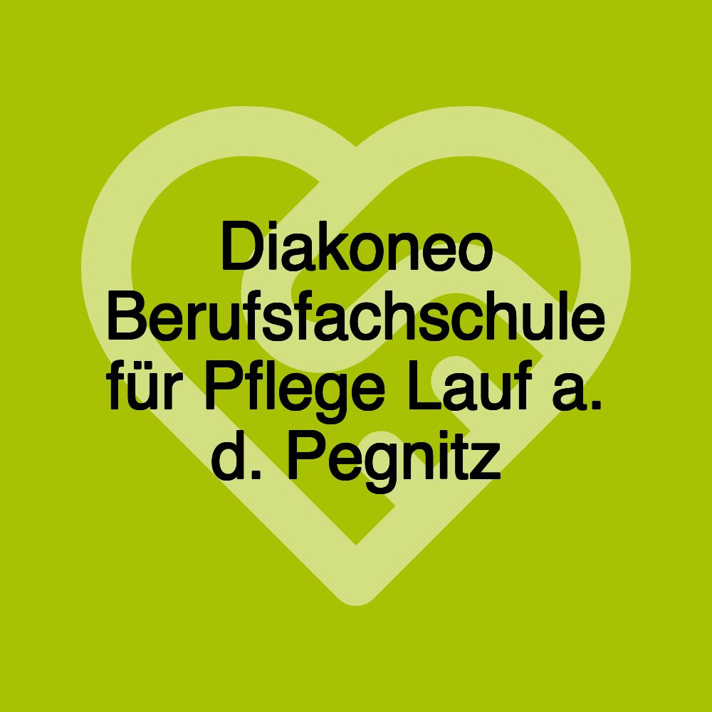 Diakoneo Berufsfachschule für Pflege Lauf a. d. Pegnitz