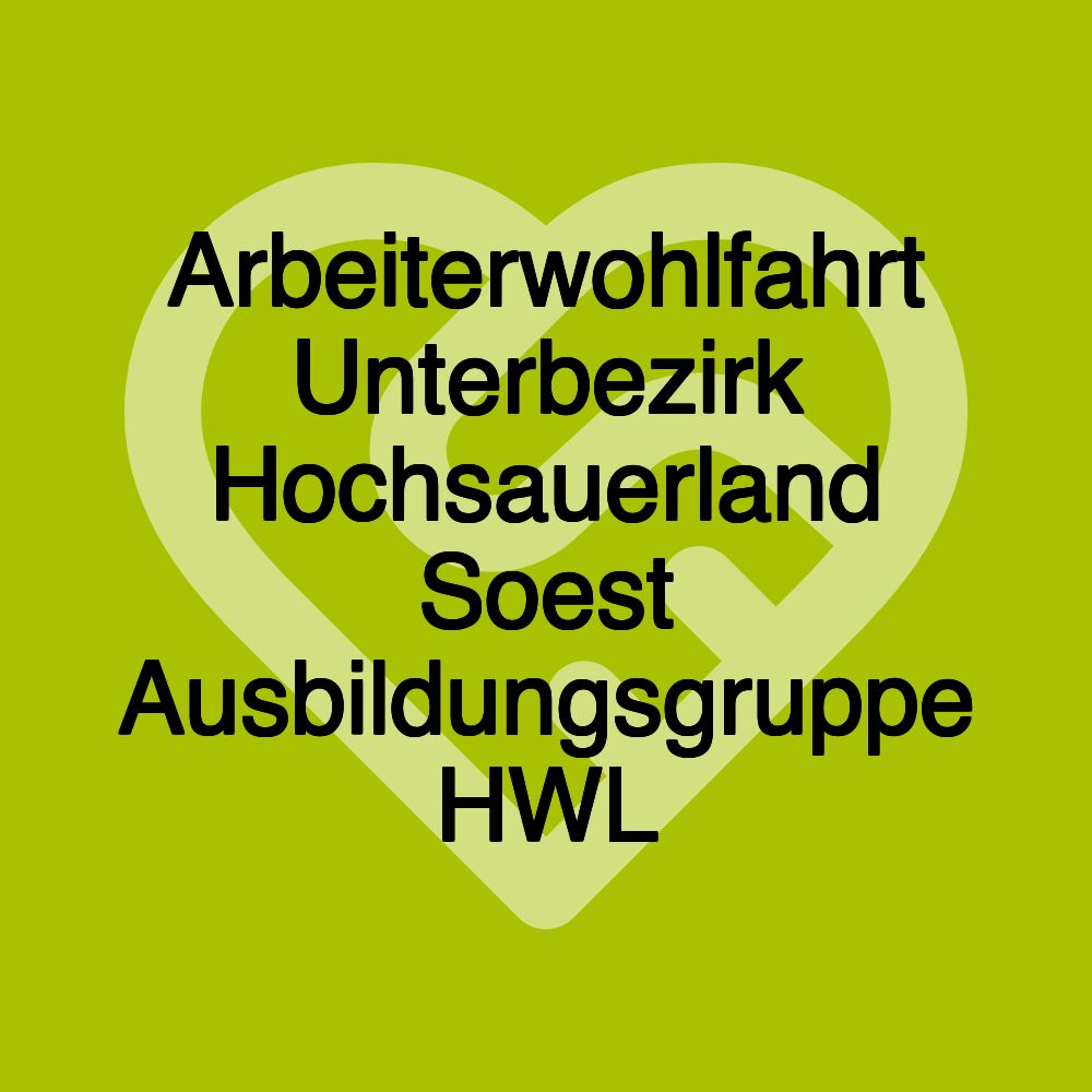 Arbeiterwohlfahrt Unterbezirk Hochsauerland Soest Ausbildungsgruppe HWL