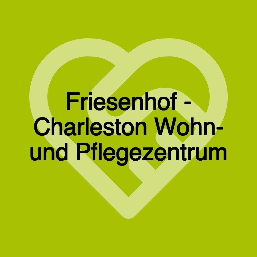 Friesenhof - Charleston Wohn- und Pflegezentrum