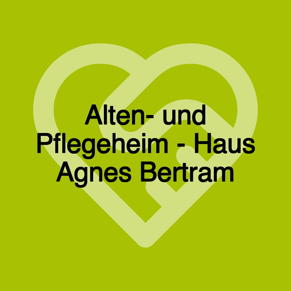 Alten- und Pflegeheim - Haus Agnes Bertram