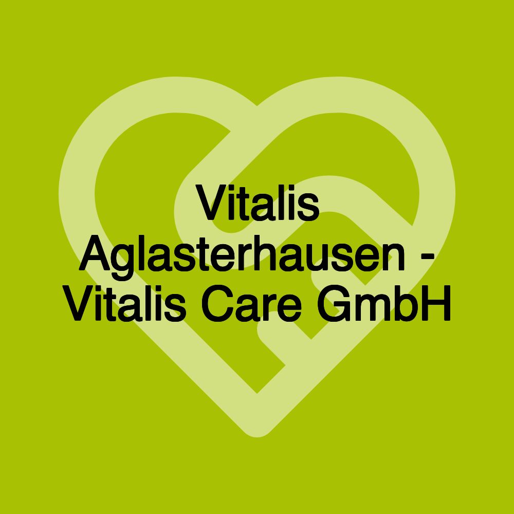 Vitalis Aglasterhausen - Vitalis Care GmbH