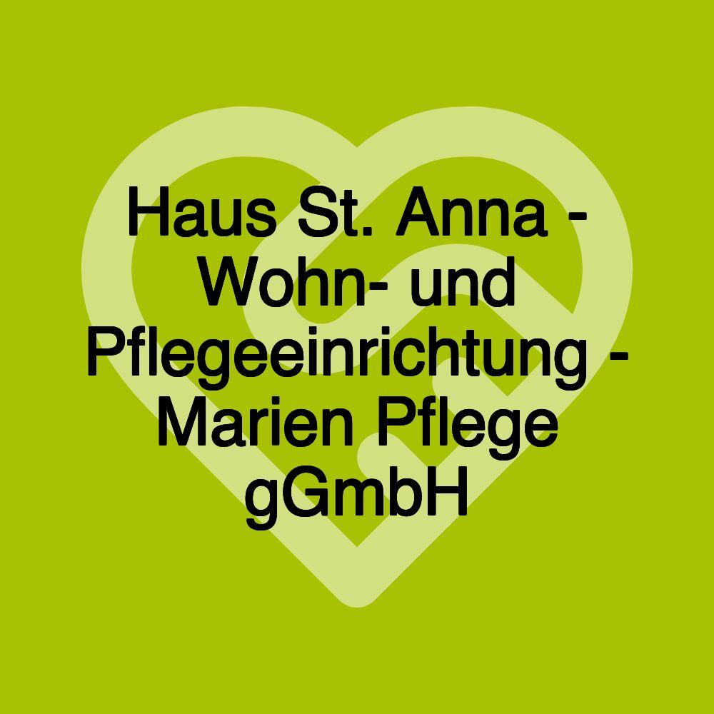 Haus St. Anna - Wohn- und Pflegeeinrichtung - Marien Pflege gGmbH