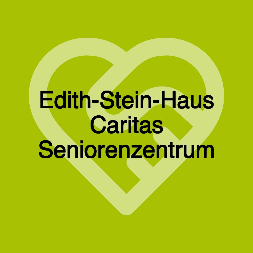 Edith-Stein-Haus Caritas Seniorenzentrum