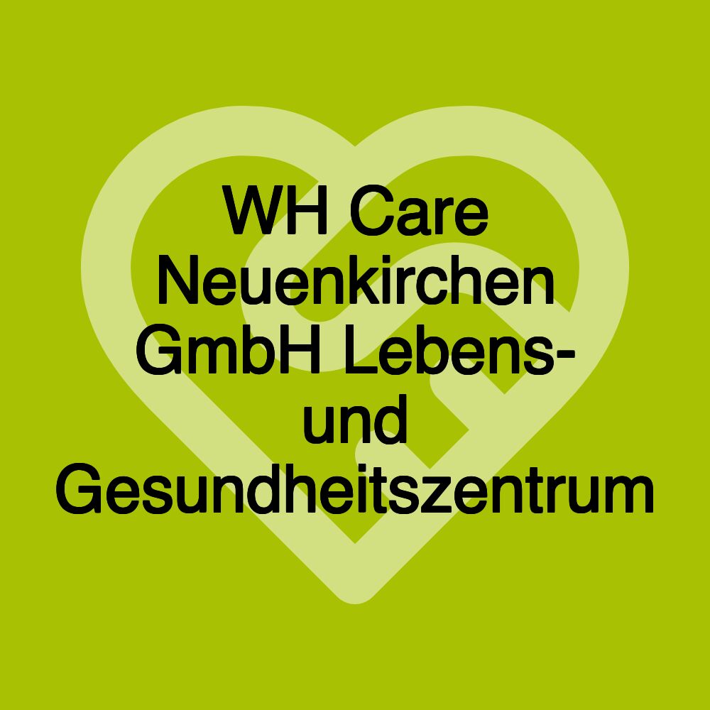 WH Care Neuenkirchen GmbH Lebens- und Gesundheitszentrum