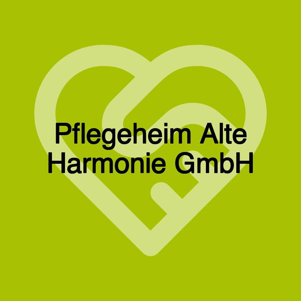 Pflegeheim Alte Harmonie GmbH