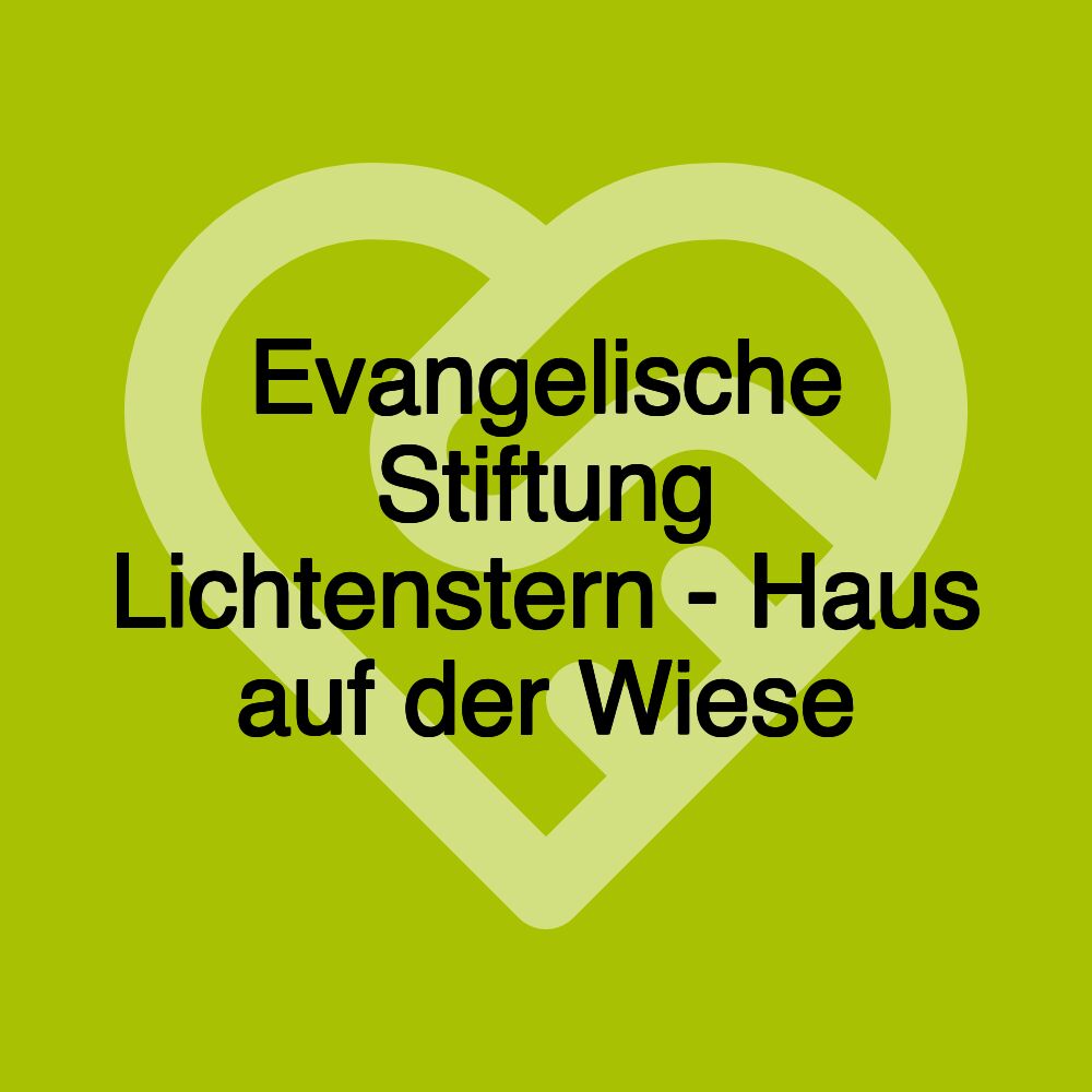 Evangelische Stiftung Lichtenstern - Haus auf der Wiese