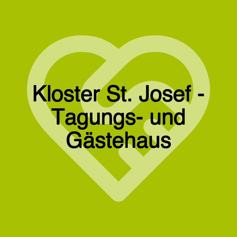 Kloster St. Josef - Tagungs- und Gästehaus