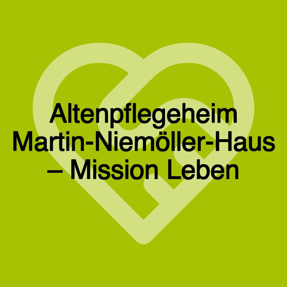 Altenpflegeheim Martin-Niemöller-Haus – Mission Leben