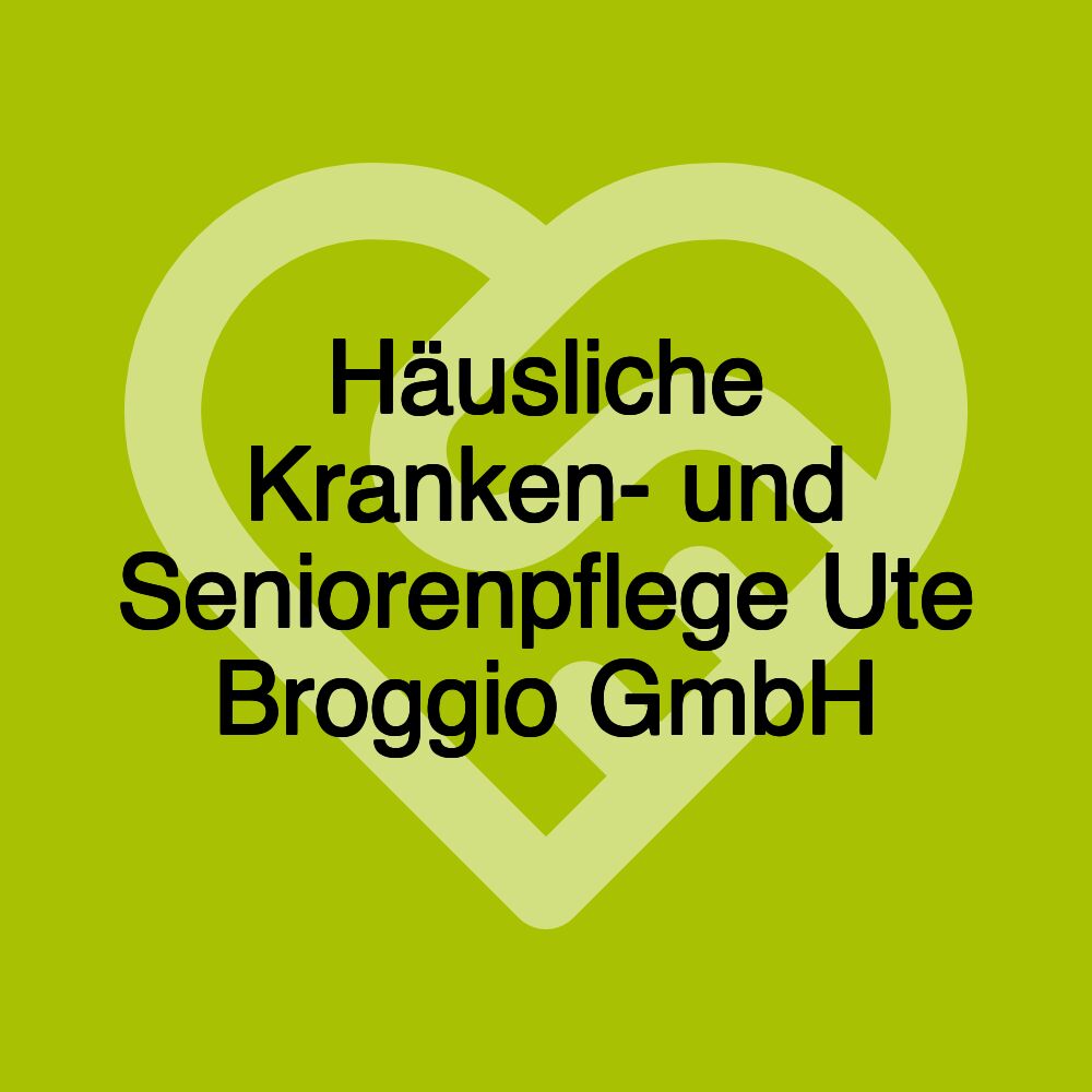 Häusliche Kranken- und Seniorenpflege Ute Broggio GmbH