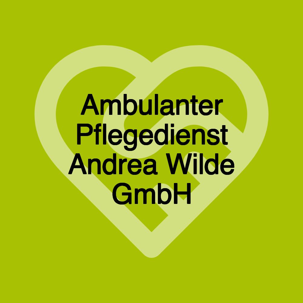 Ambulanter Pflegedienst Andrea Wilde GmbH