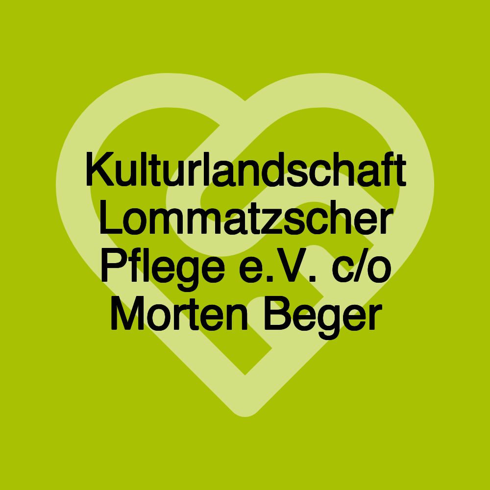 Kulturlandschaft Lommatzscher Pflege e.V. c/o Morten Beger