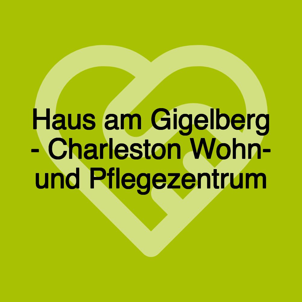 Haus am Gigelberg - Charleston Wohn- und Pflegezentrum