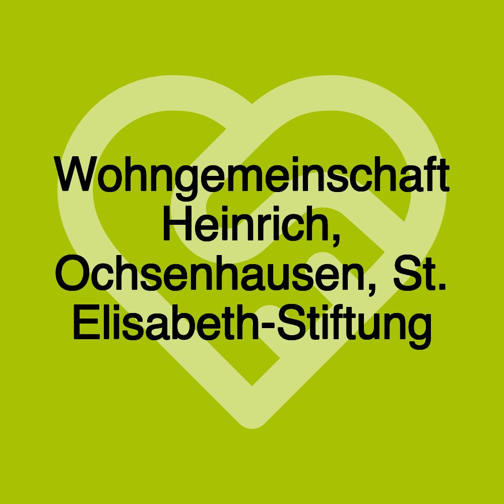 Wohngemeinschaft Heinrich, Ochsenhausen, St. Elisabeth-Stiftung