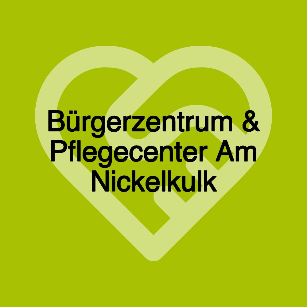 Bürgerzentrum & Pflegecenter Am Nickelkulk