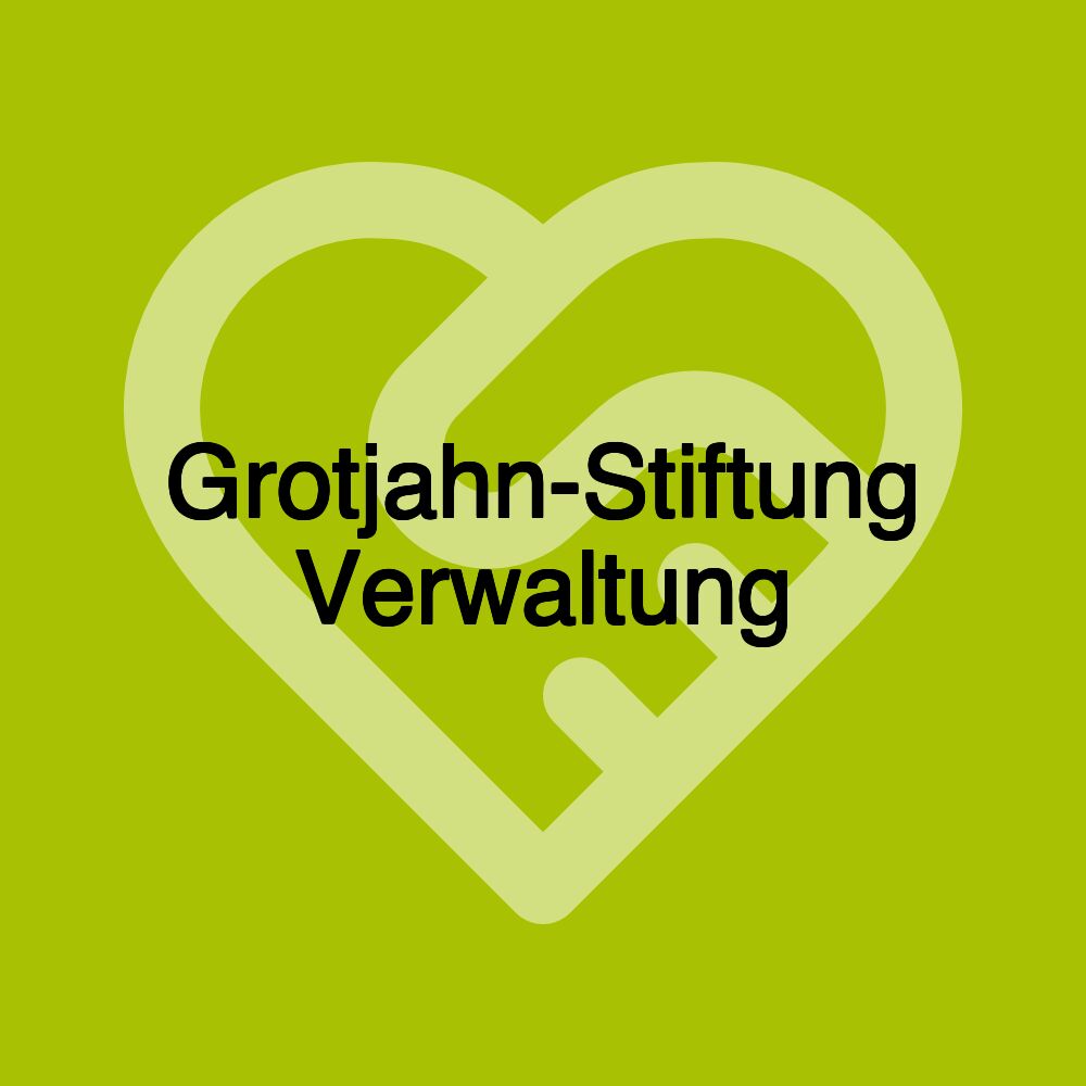 Grotjahn-Stiftung Verwaltung