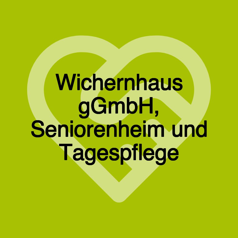 Wichernhaus gGmbH, Seniorenheim und Tagespflege