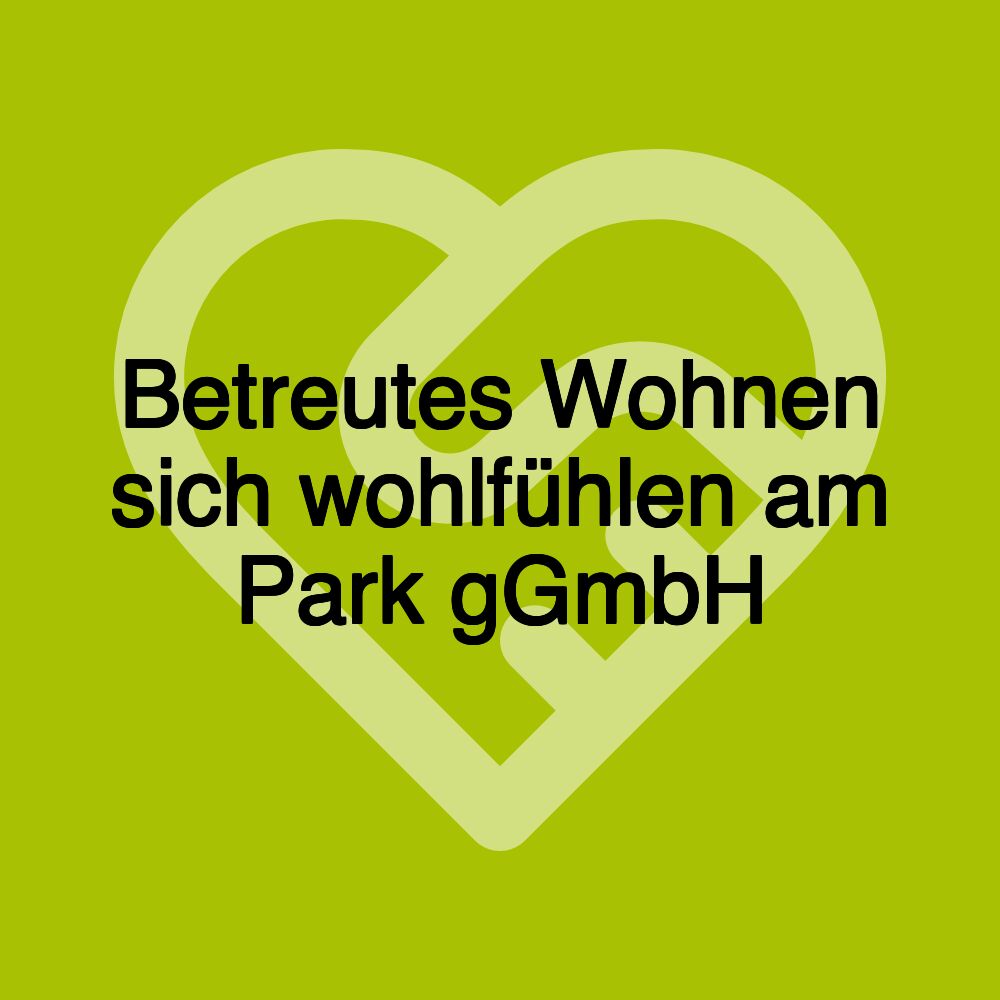 Betreutes Wohnen sich wohlfühlen am Park gGmbH