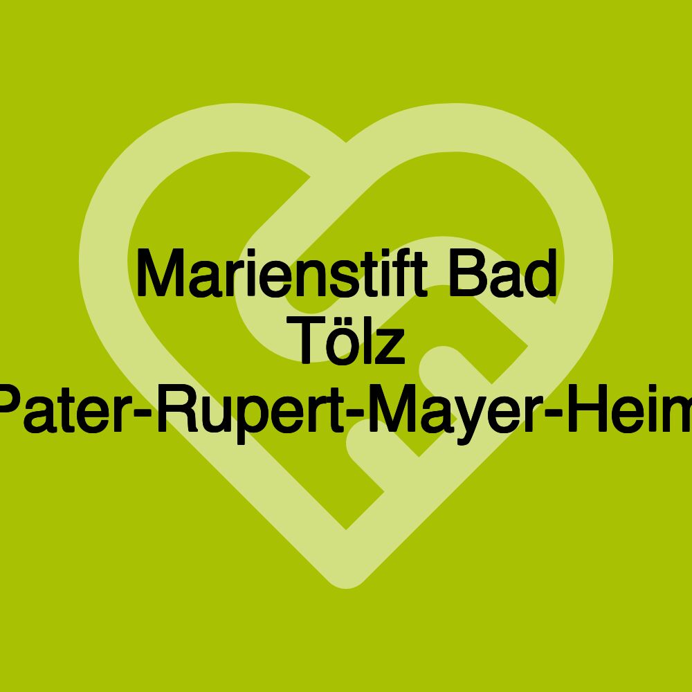 Marienstift Bad Tölz (Pater-Rupert-Mayer-Heim)