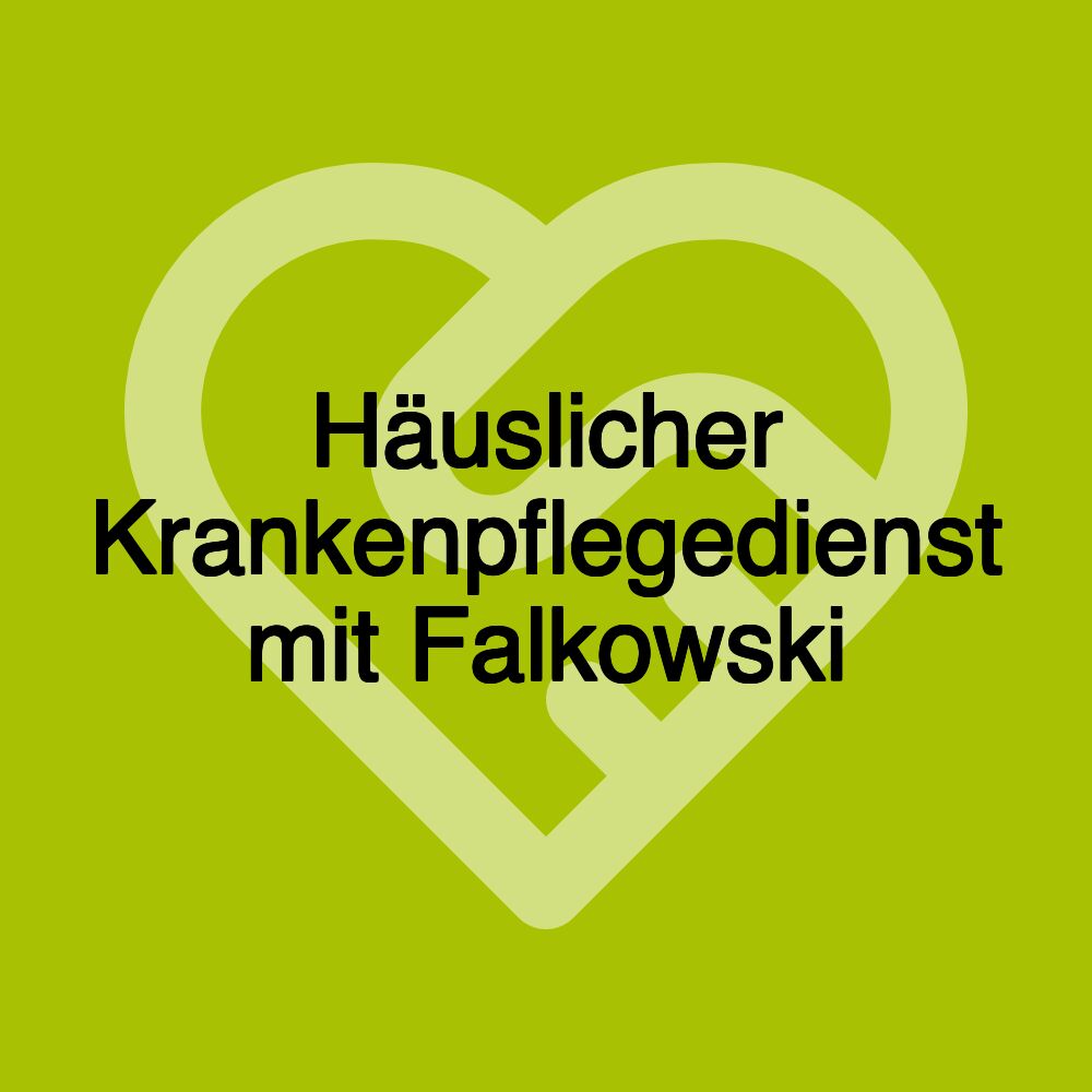 Häuslicher Krankenpflegedienst mit Falkowski