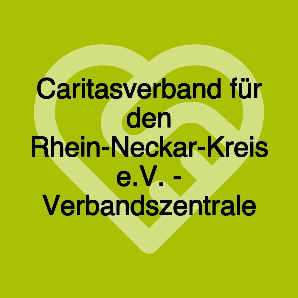 Caritasverband für den Rhein-Neckar-Kreis e.V. - Verbandszentrale