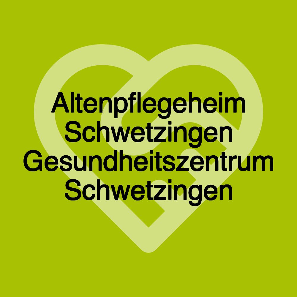 Altenpflegeheim Schwetzingen Gesundheitszentrum Schwetzingen