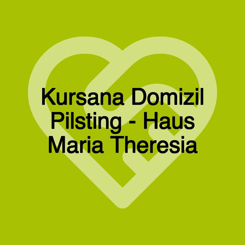 Kursana Domizil Pilsting - Haus Maria Theresia