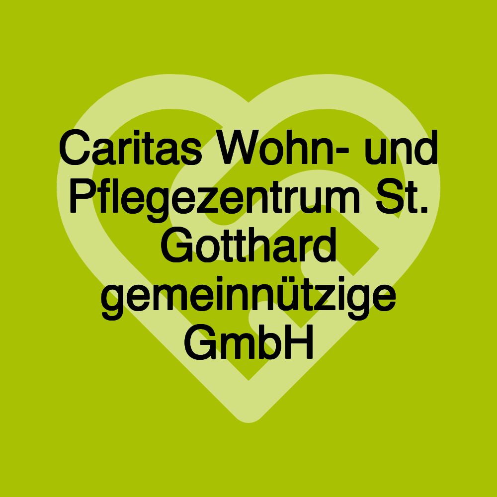 Caritas Wohn- und Pflegezentrum St. Gotthard gemeinnützige GmbH