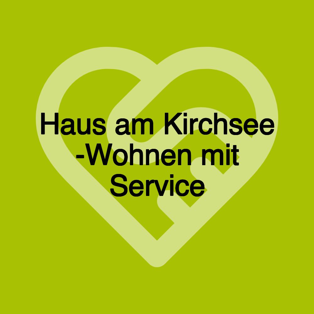 Haus am Kirchsee -Wohnen mit Service