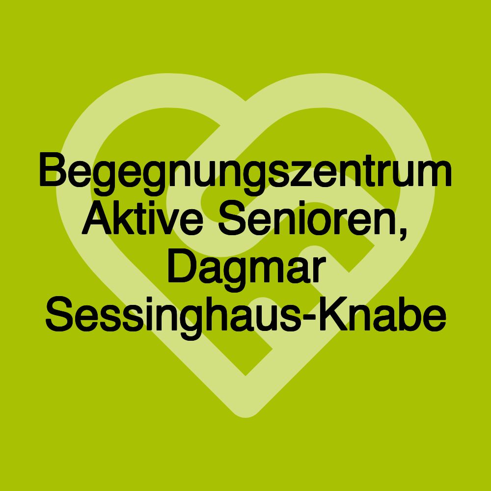 Begegnungszentrum Aktive Senioren, Dagmar Sessinghaus-Knabe