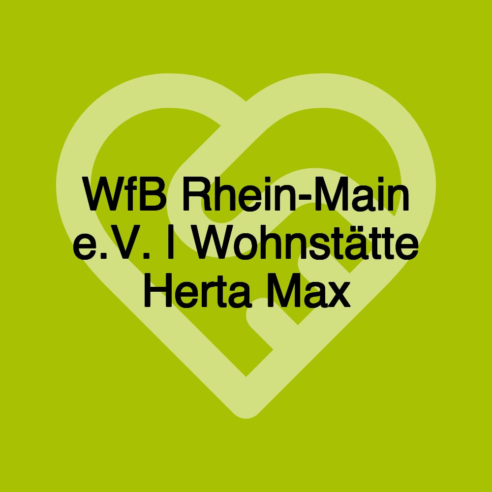 WfB Rhein-Main e.V. | Wohnstätte Herta Max