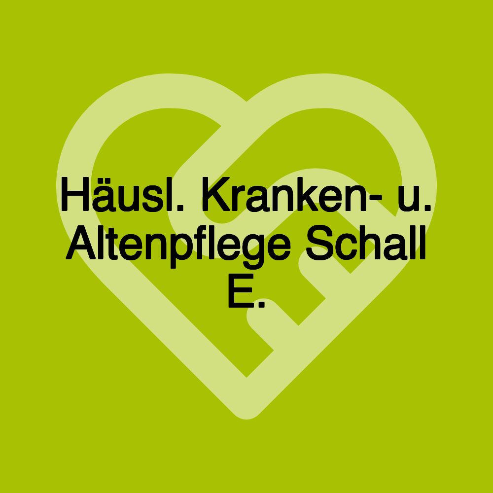 Häusl. Kranken- u. Altenpflege Schall E.