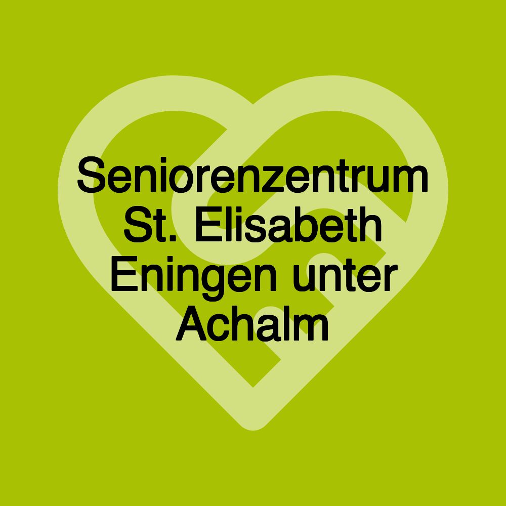 Seniorenzentrum St. Elisabeth Eningen unter Achalm