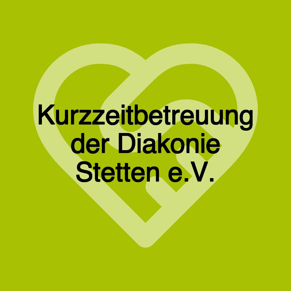 Kurzzeitbetreuung der Diakonie Stetten e.V.